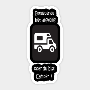 Entweder langweilig oder Camper Sticker